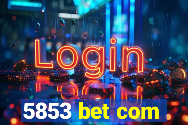 5853 bet com